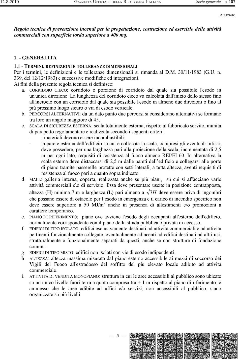 339, del 12/12/1983) e successive modifiche ed integrazioni. Ai fini della presente regola tecnica si definisce: a.