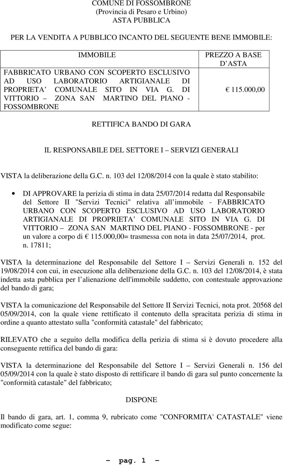 000,00 RETTIFICA BANDO DI GARA IL RESPONSABILE DEL SETTORE I SERVIZI GENERALI VISTA la deliberazione della G.C. n.