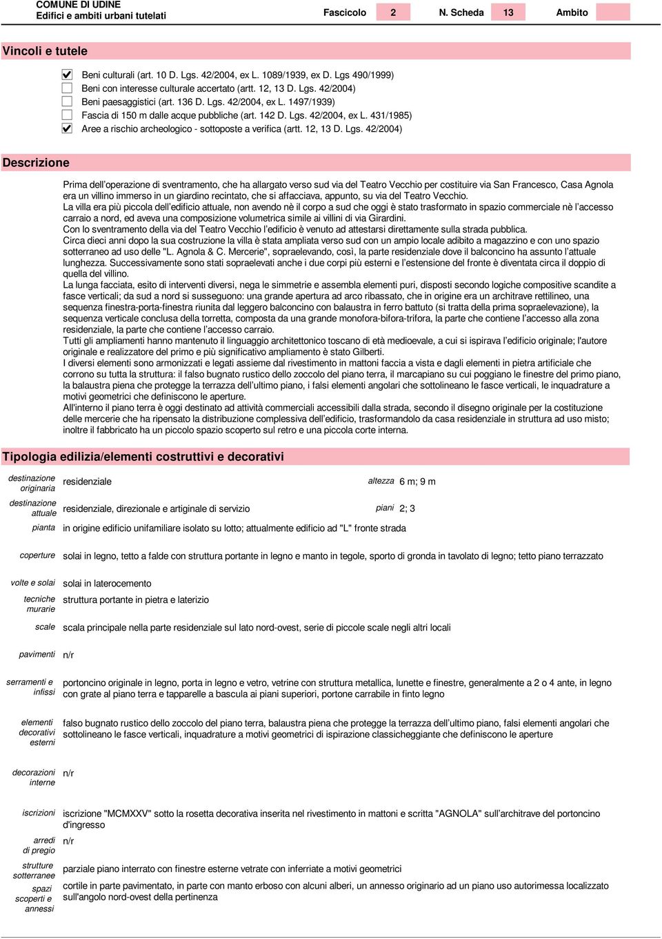 Lgs. 42/2004, ex L. 431/1985) Aree a rischio archeologico - sottoposte a verifica (artt. 12, 13 D. Lgs.