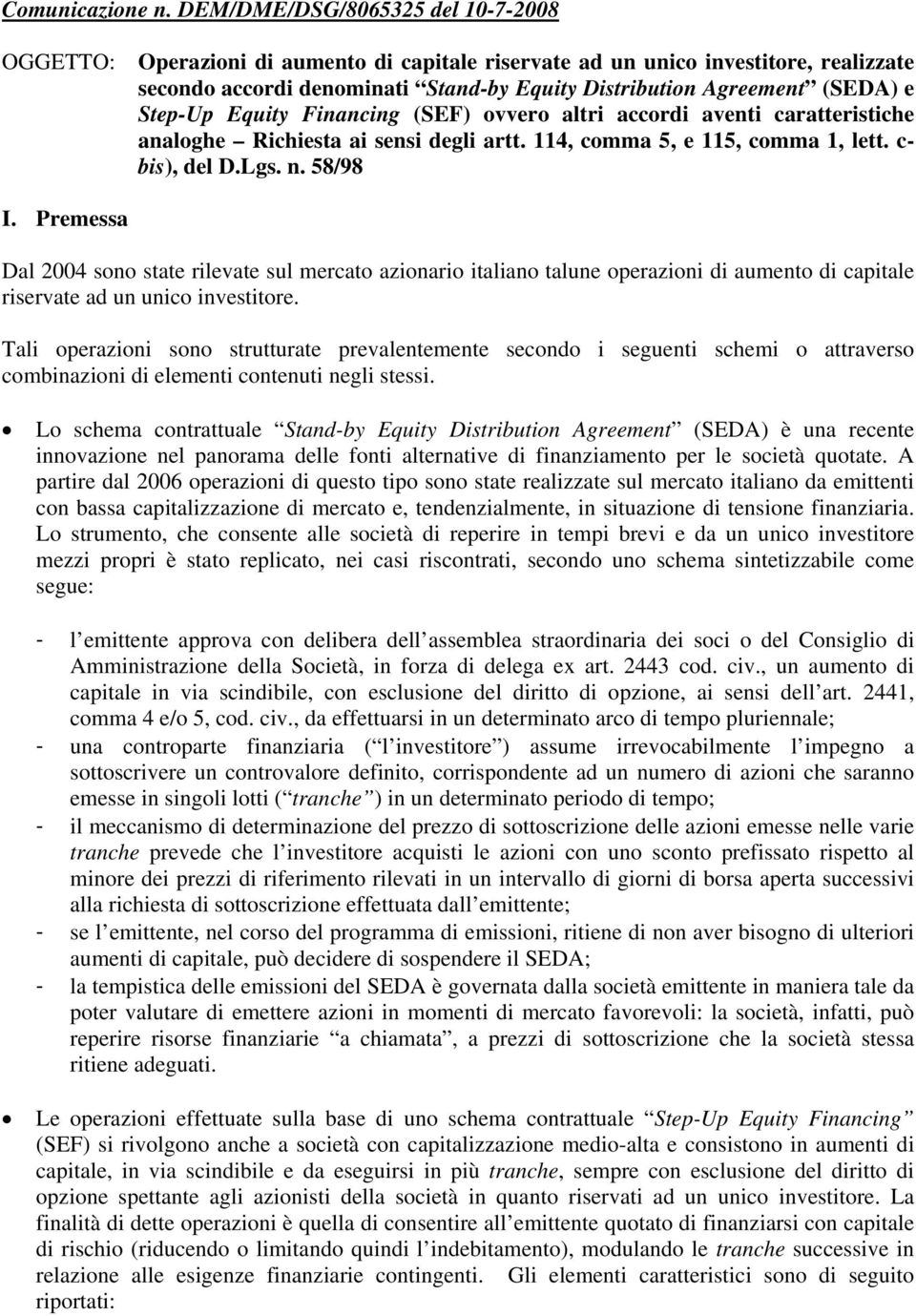 Step-Up Equity Financing (SEF) ovvero altri accordi aventi caratteristiche analoghe Richiesta ai sensi degli artt. 114, comma 5, e 115, comma 1, lett. c- bis), del D.Lgs. n. 58/98 I.