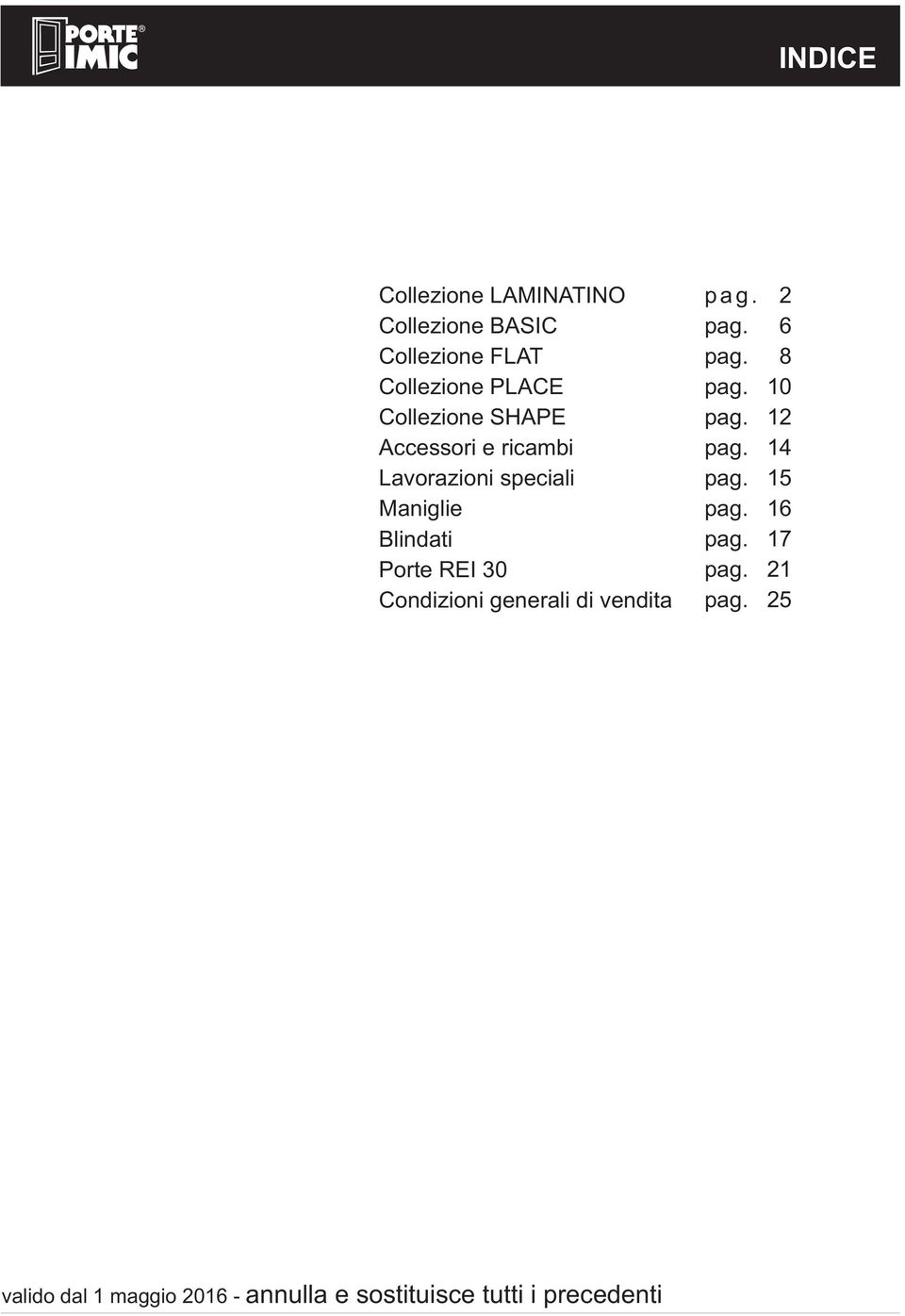 Condizioni generali di vendita p a g. 2 pag. 6 pag. 8 pag. 10 pag. 12 pag. 14 pag.