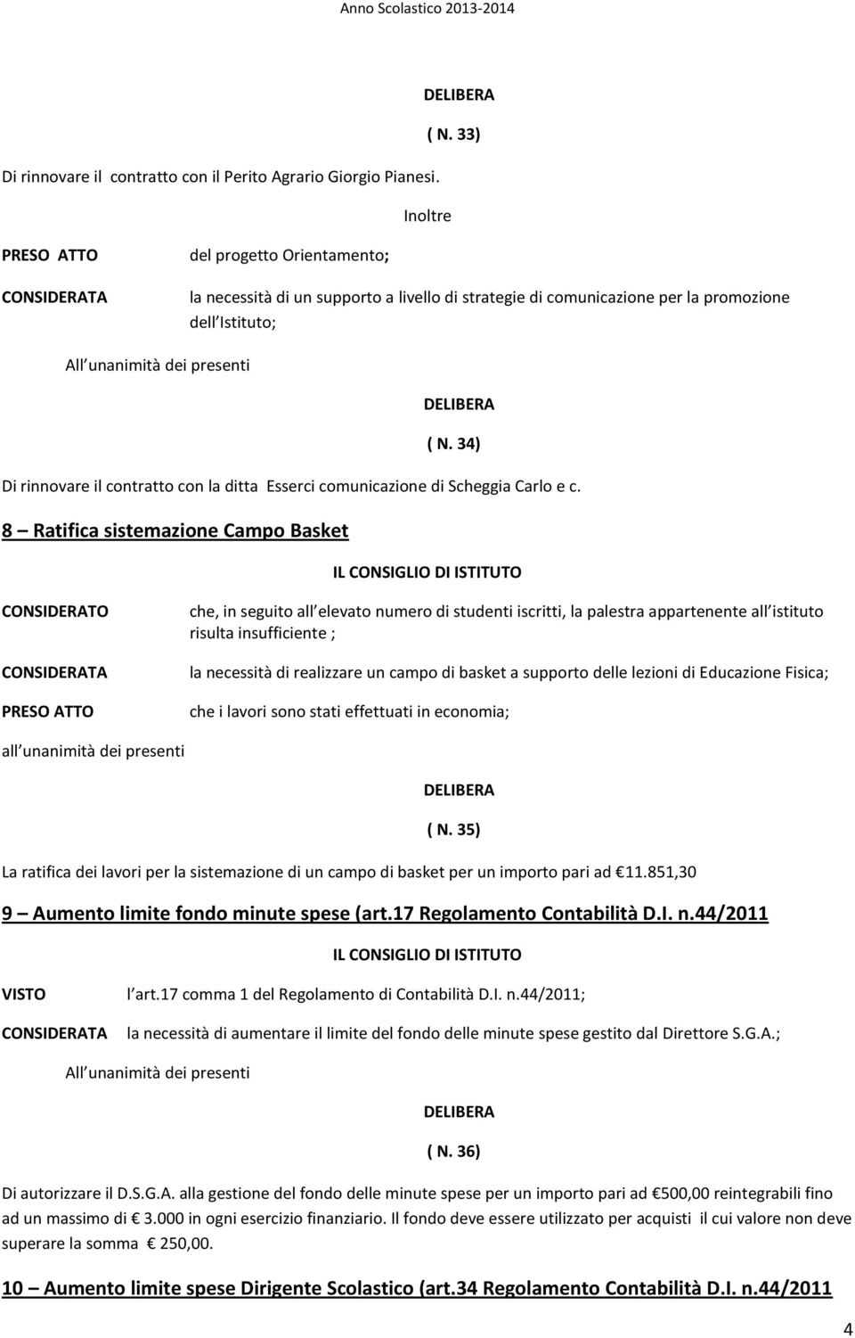 34) Di rinnovare il contratto con la ditta Esserci comunicazione di Scheggia Carlo e c.