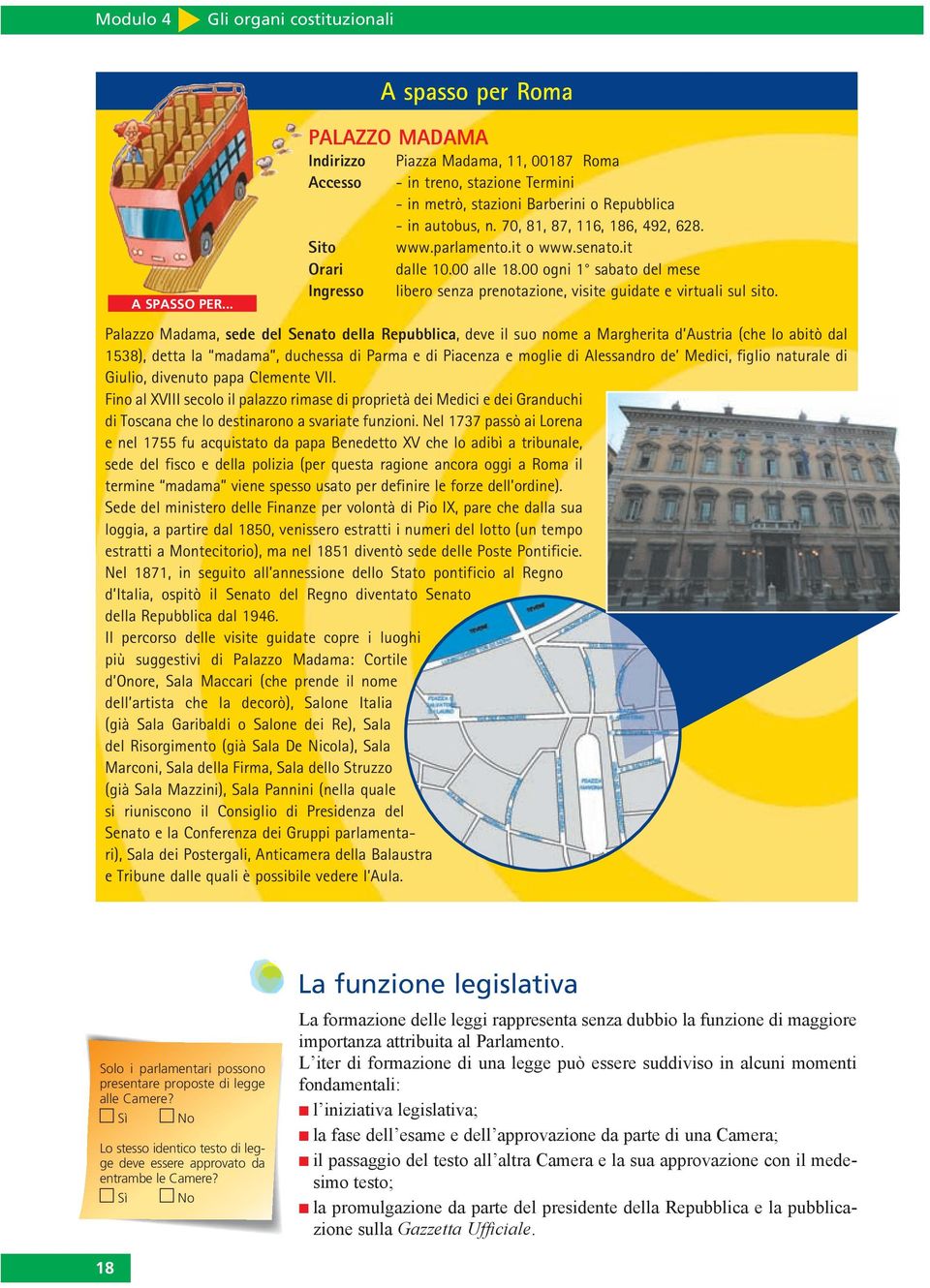 70, 81, 87, 116, 186, 492, 628. www.parlamento.it o www.senato.it dalle 10.00 alle 18.00 ogni 1 sabato del mese libero senza prenotazione, visite guidate e virtuali sul sito.