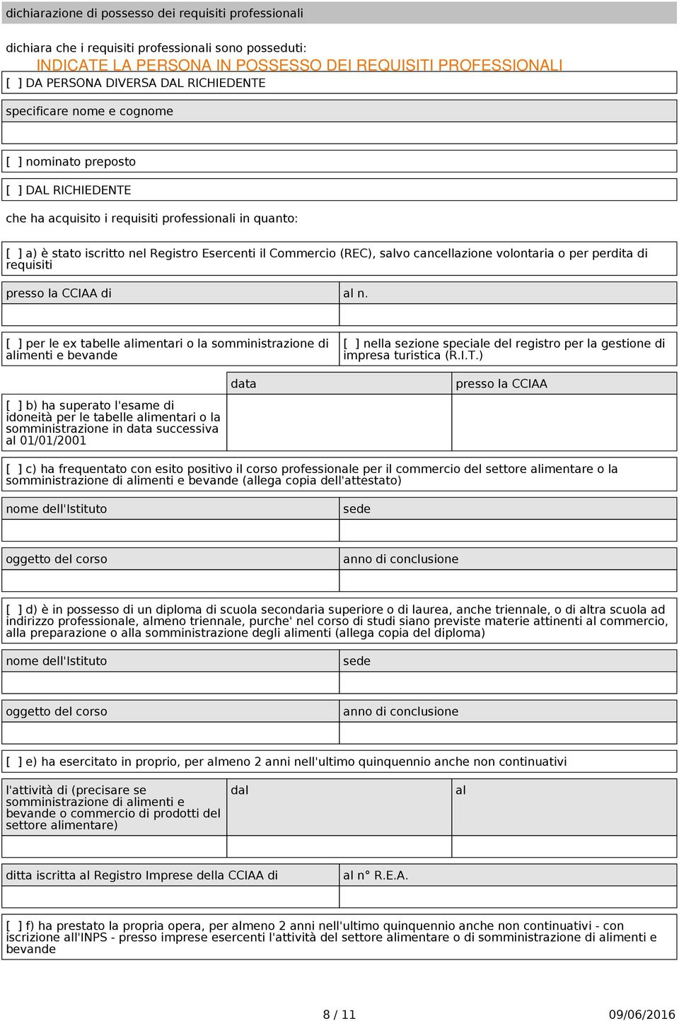 presso la CCIAA di al n. [ ] per le ex tabelle alimentari o la somministrazione di alimenti e bevande [ ] nella sezione speciale del registro per la gestione di impresa turistica (R.I.T.