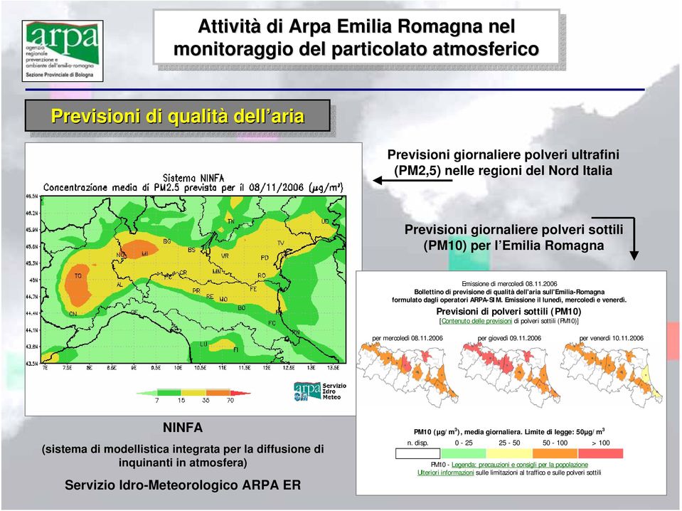 2006 Bollettino di previsione di qualità dell'aria sull'emilia-romagna formulato dagli operatori ARPA-SIM. Emissione il lunedì, mercoledì e venerdì.