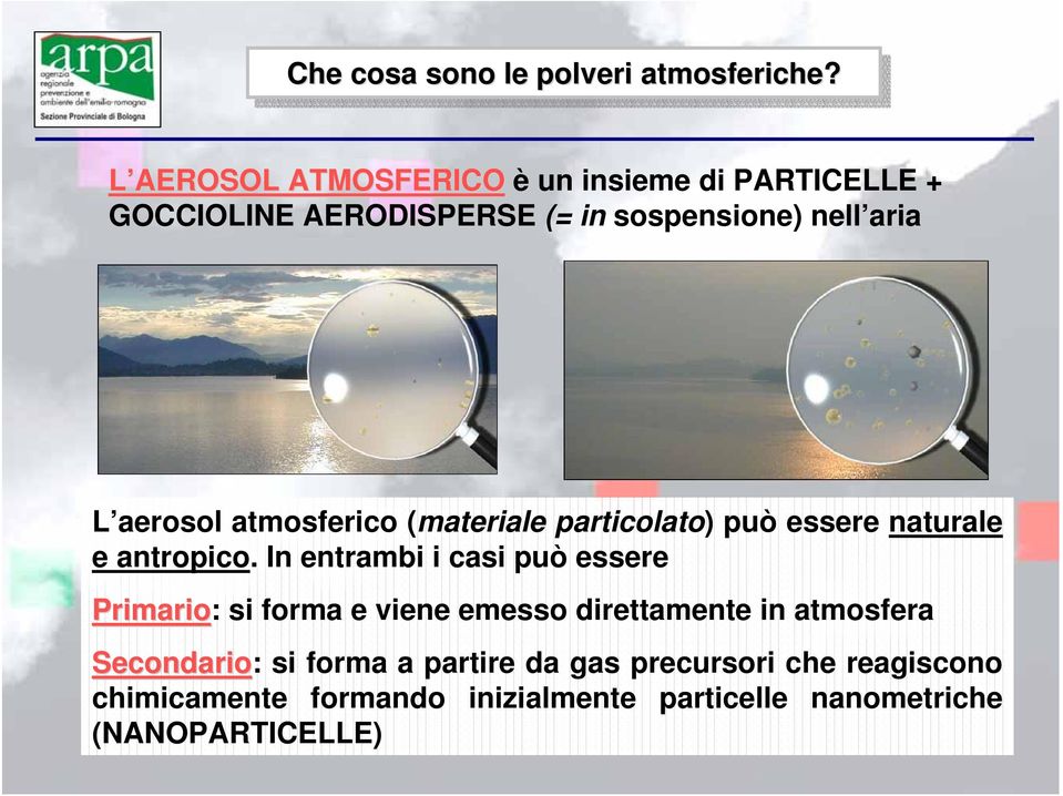 atmosferico (materiale particolato) può essere naturale e antropico.