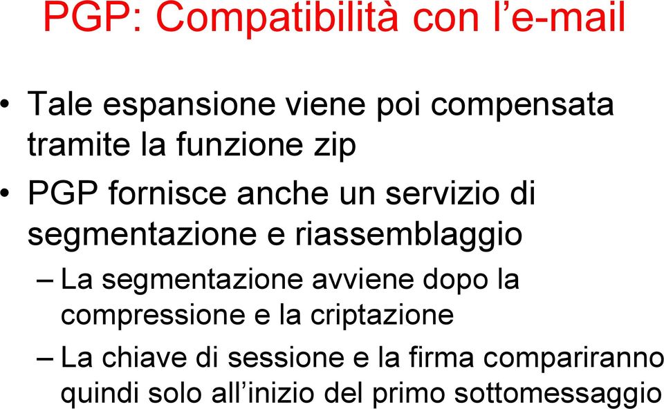 riassemblaggio La segmentazione avviene dopo la compressione e la criptazione