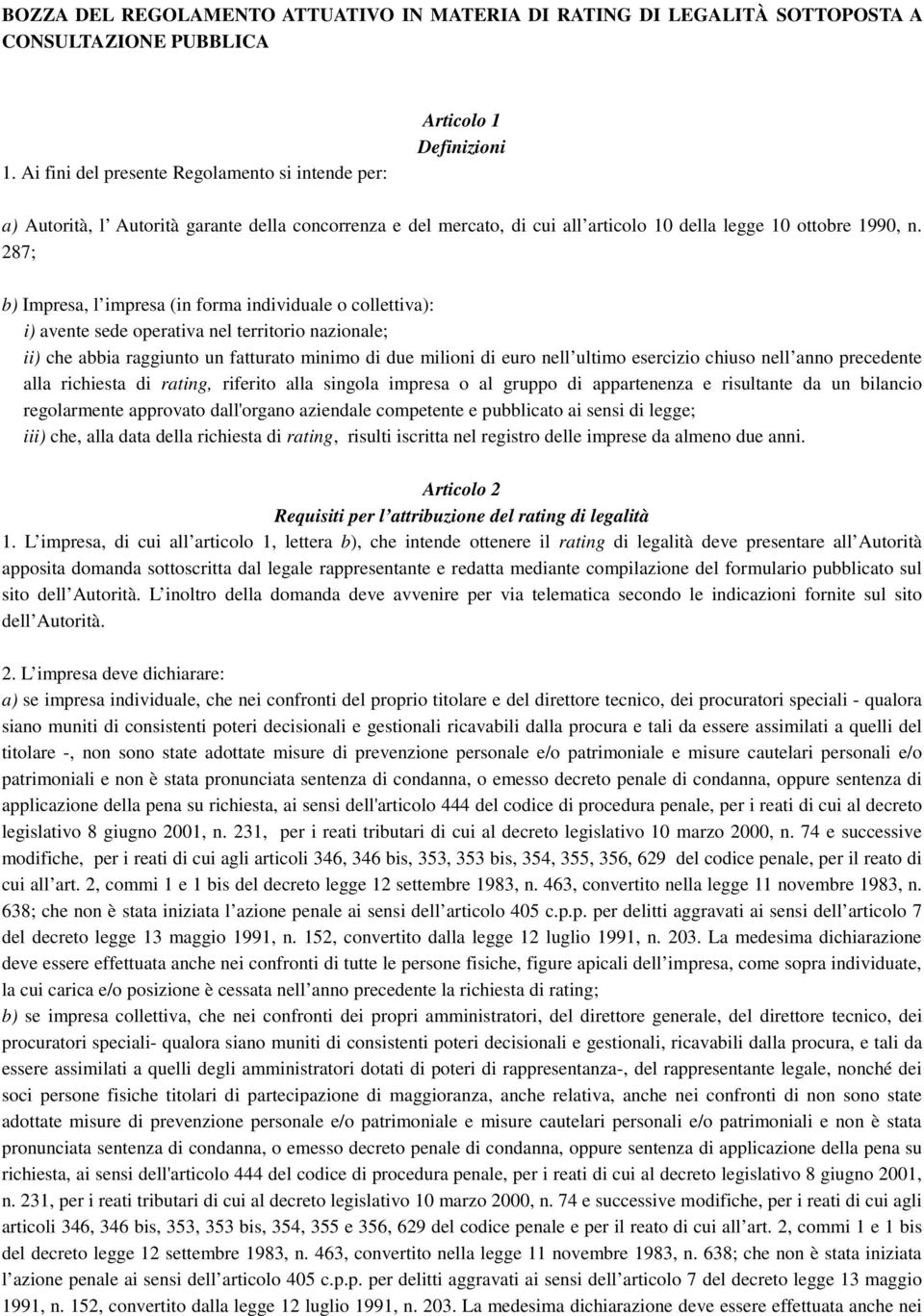 287; b) Impresa, l impresa (in forma individuale o collettiva): i) avente sede operativa nel territorio nazionale; ii) che abbia raggiunto un fatturato minimo di due milioni di euro nell ultimo