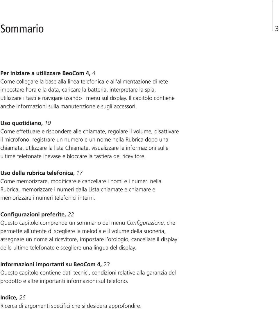 Uso quotidiano, 10 Come effettuare e rispondere alle chiamate, regolare il volume, disattivare il microfono, registrare un numero e un nome nella Rubrica dopo una chiamata, utilizzare la lista