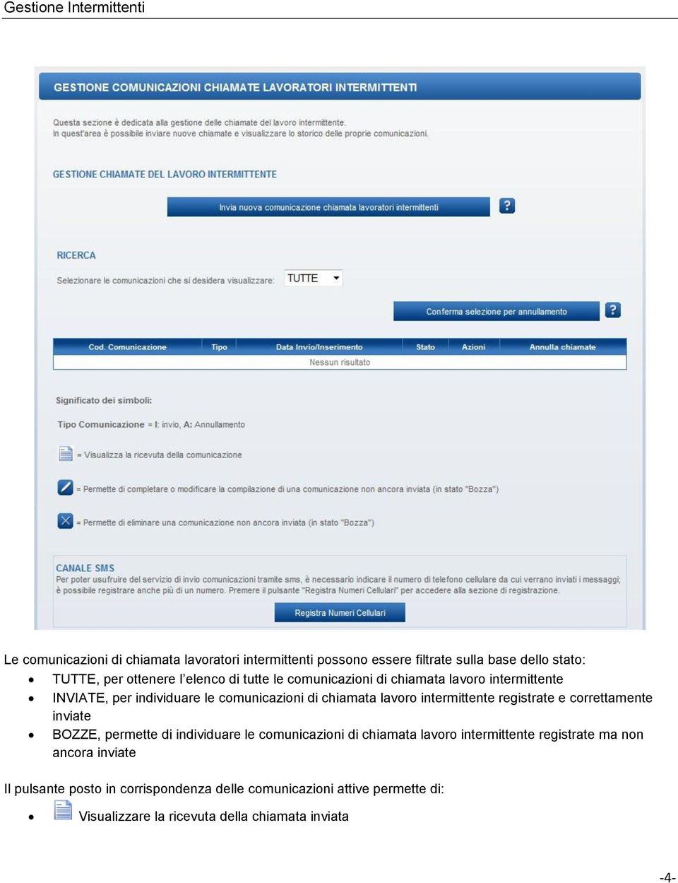 registrate e correttamente inviate BOZZE, permette di individuare le comunicazioni di chiamata lavoro intermittente registrate ma non