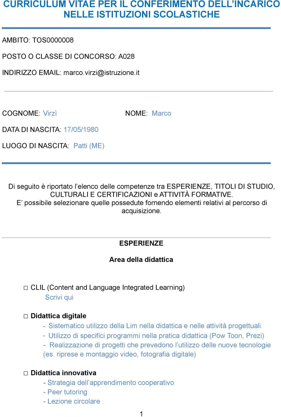 ATTIVITÀ FORMATIVE. E possibile selezionare quelle possedute fornendo elementi relativi al percorso di acquisizione.