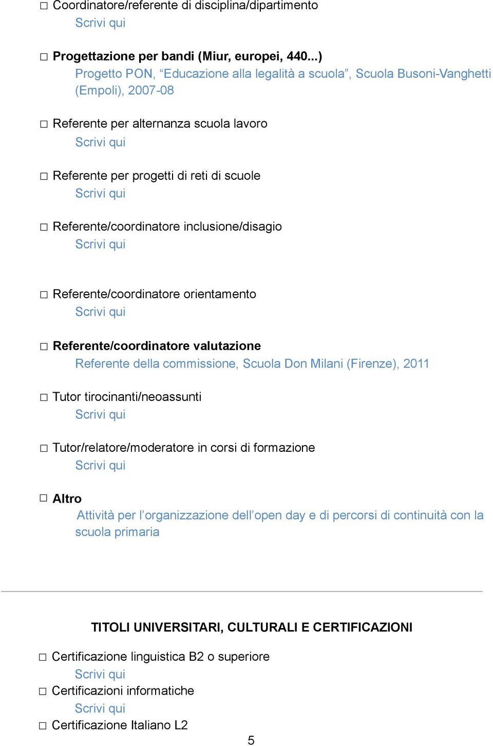 Referente/coordinatore inclusione/disagio Referente/coordinatore orientamento Referente/coordinatore valutazione Referente della commissione, Scuola Don Milani (Firenze), 2011 Tutor