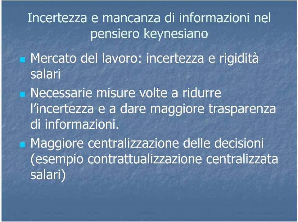 incertezza e a dare maggiore trasparenza di informazioni.