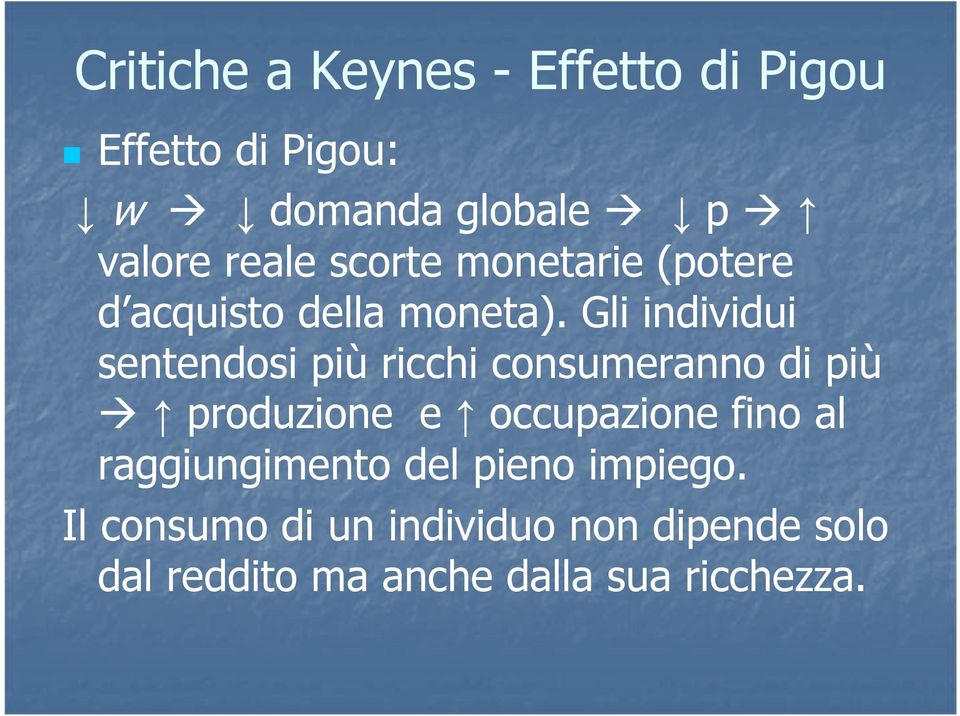 Gli individui sentendosi più ricchi consumeranno di più produzione e occupazione fino