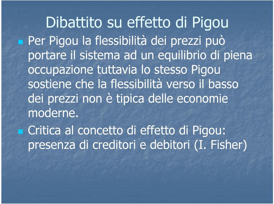 che la flessibilità verso il basso dei prezzi non è tipica delle economie moderne.