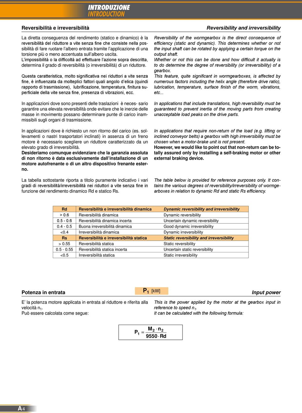 L mpossbltà o la dffcoltà ad effettuare l azone sopra descrtta, determna l grado d reversbltà (o rreversbltà) d un rduttore.