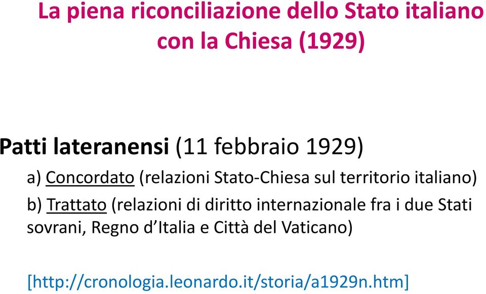 territorio italiano) b) Trattato (relazioni di diritto internazionale fra i due