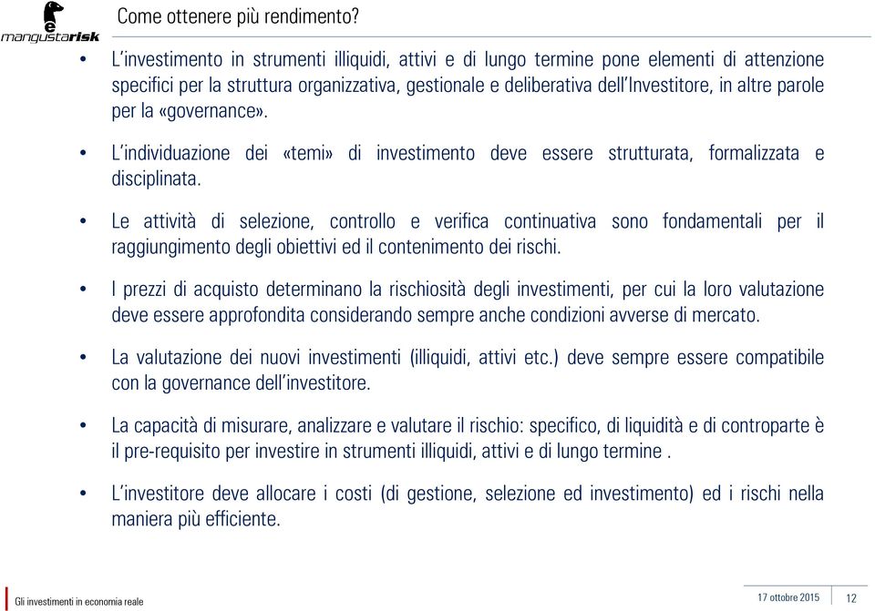 la «governance». L individuazione dei «temi» di investimento deve essere strutturata, formalizzata e disciplinata.