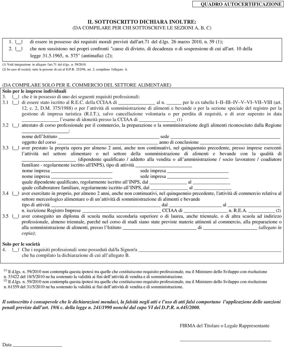 575" (antimafia) (2); (1) Vedi integrazione in allegato l'art.71 del d.lgs. n. 59/2010. (2) In caso di società, tutte le persone di cui al D.P.R. 252/98, art. 2, compilano l'allegato A.
