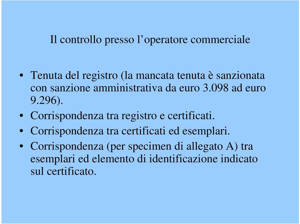 Corrispondenza tra registro e certificati. Corrispondenza tra certificati ed esemplari.