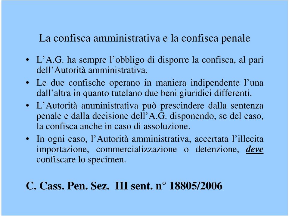 L Autorità amministrativa può prescindere dalla sentenza penale e dalla decisione dell A.G.