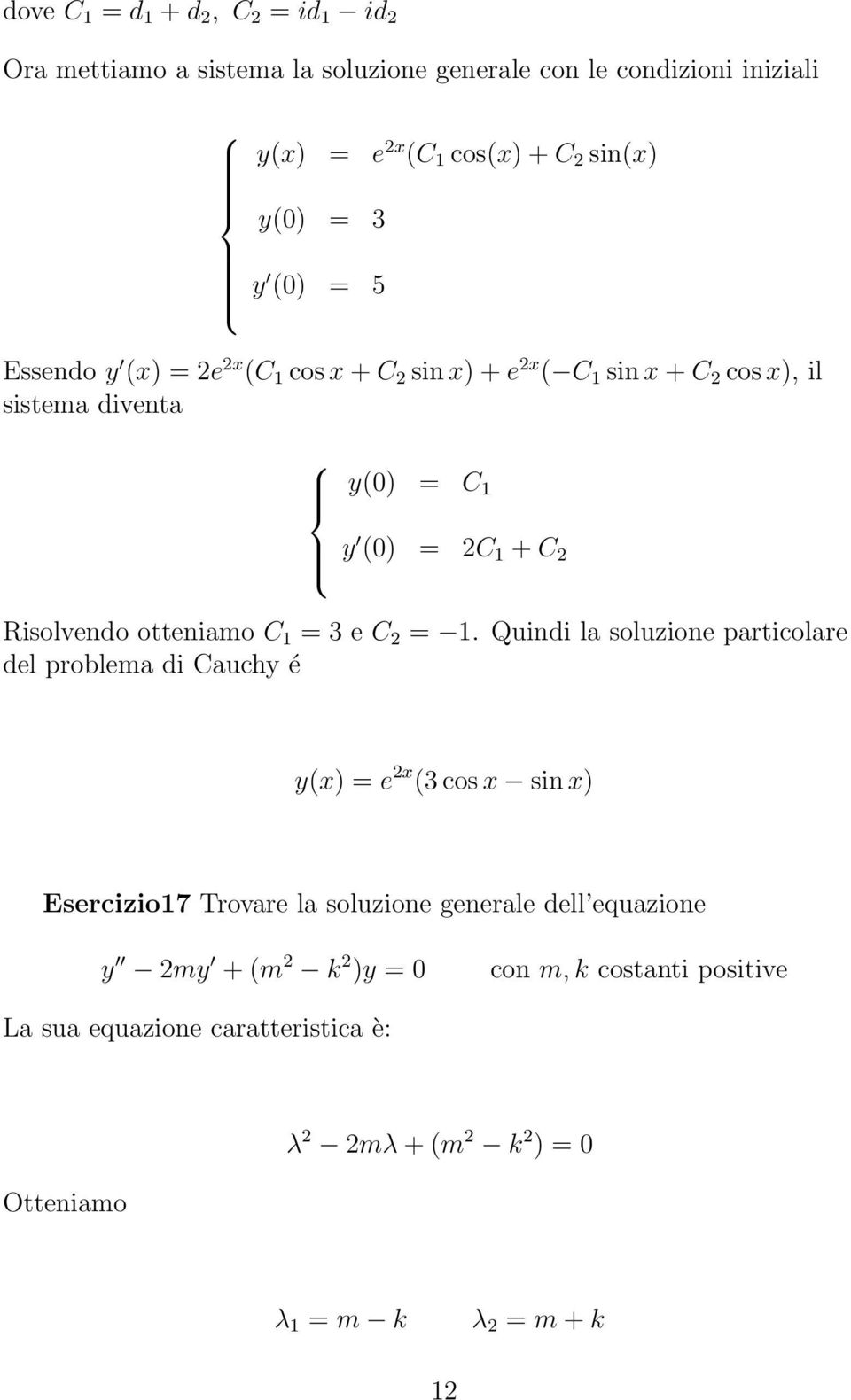 otteniamo C 1 = 3 e C = 1.