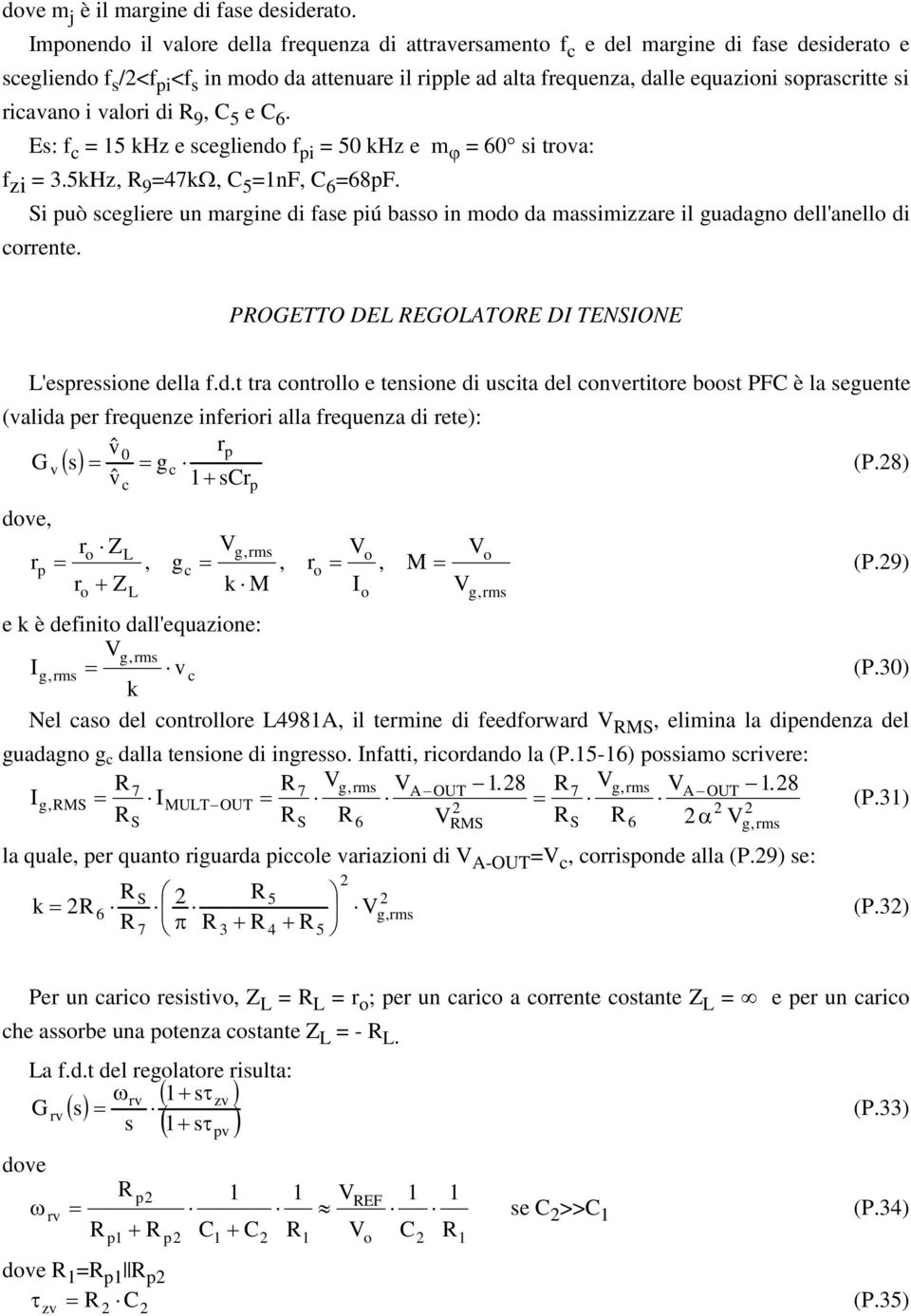 9, C 5 e C 6. E: f c = 5 khz e celiend f pi = 50 khz e m = 60 i trva: f zi = 3.5kHz, 9 =47k, C 5 =nf, C 6 =68pF.