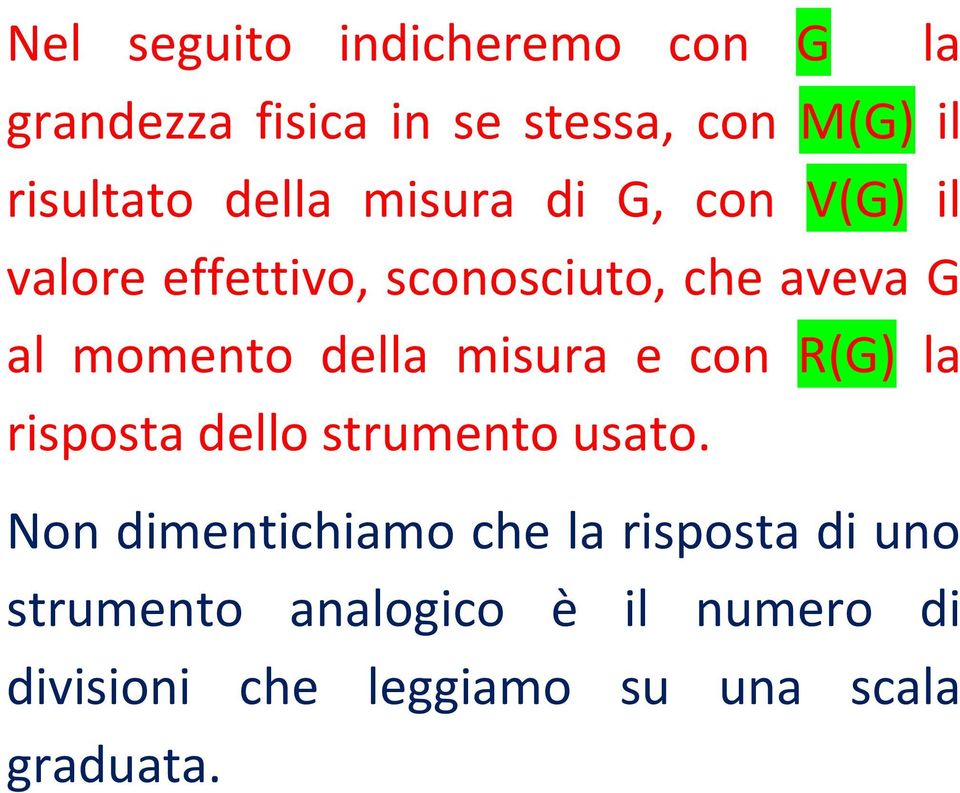 della misura e con R(G) la risposta dello strumento usato.