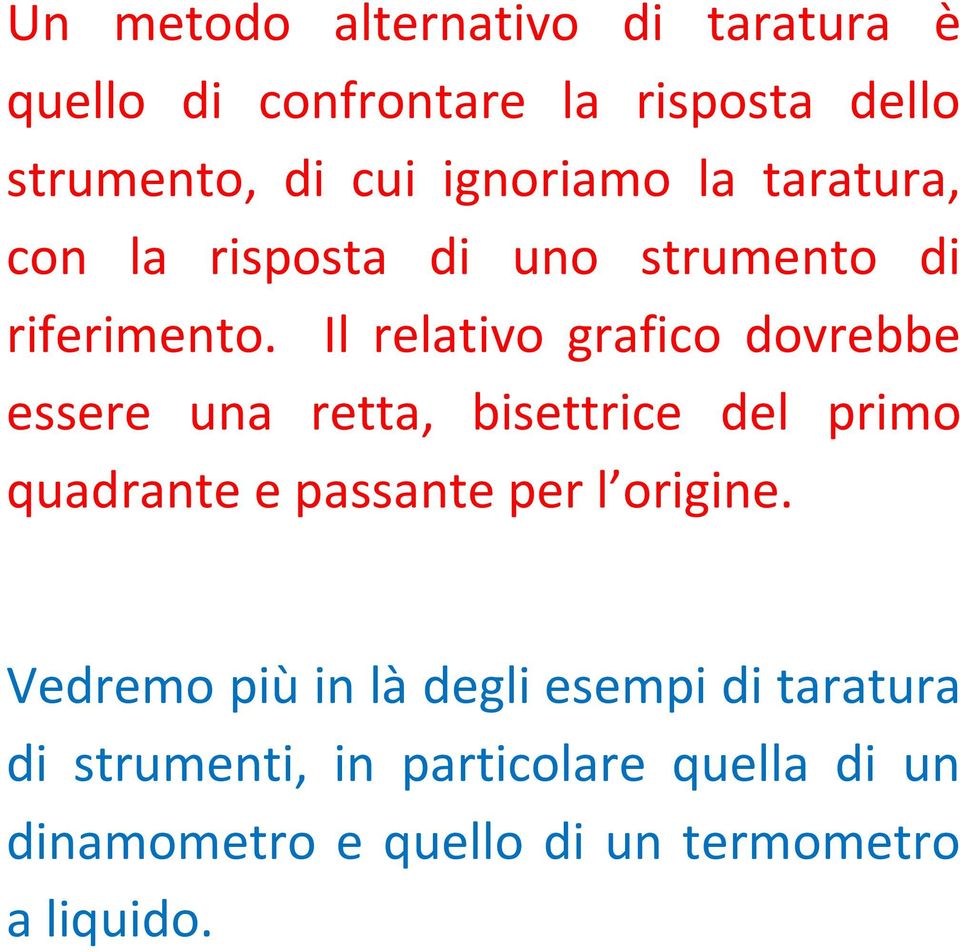 Il relativo grafico dovrebbe essere una retta, bisettrice del primo quadrante e passante per l