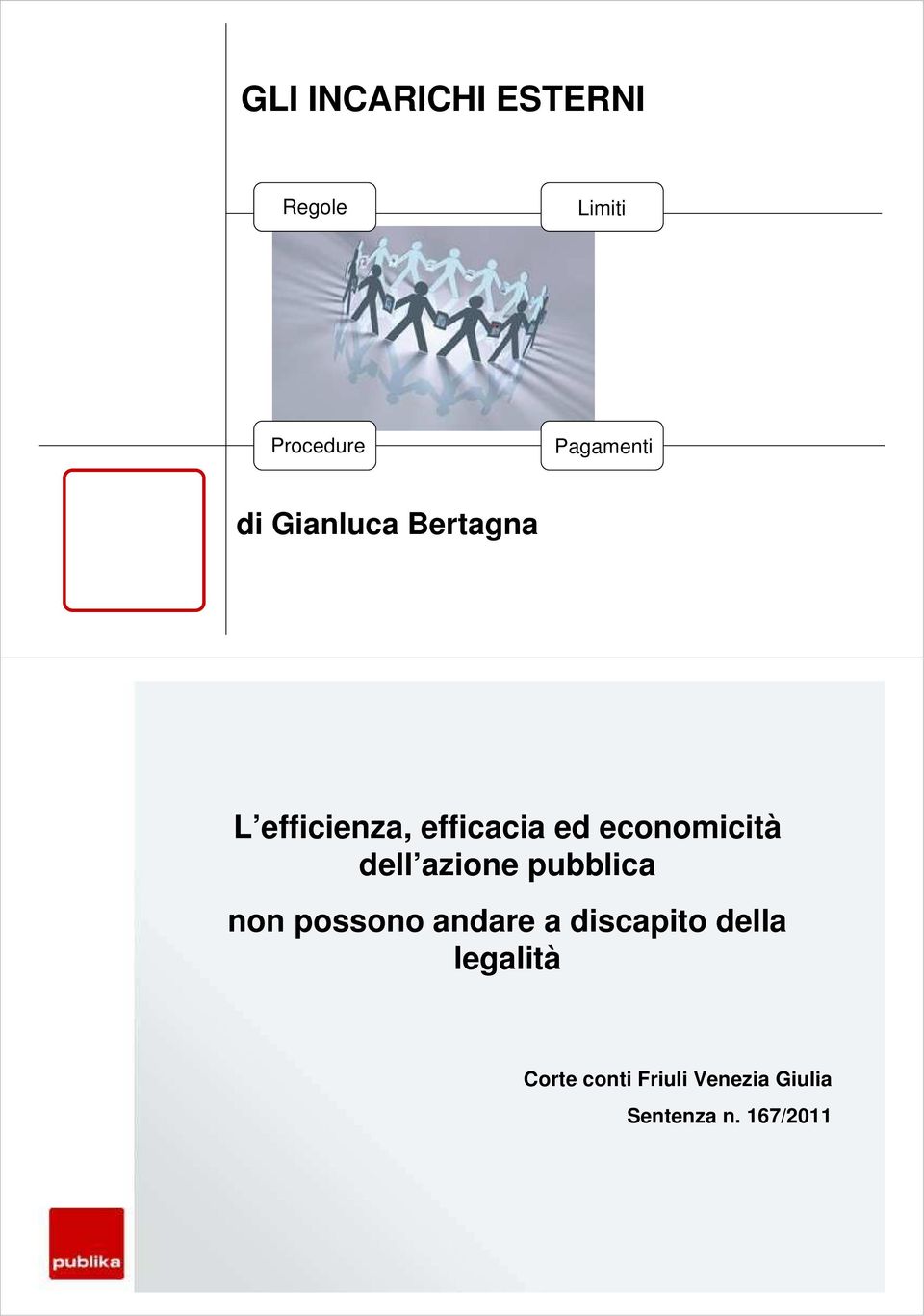 dell azione pubblica non possono andare a discapito della