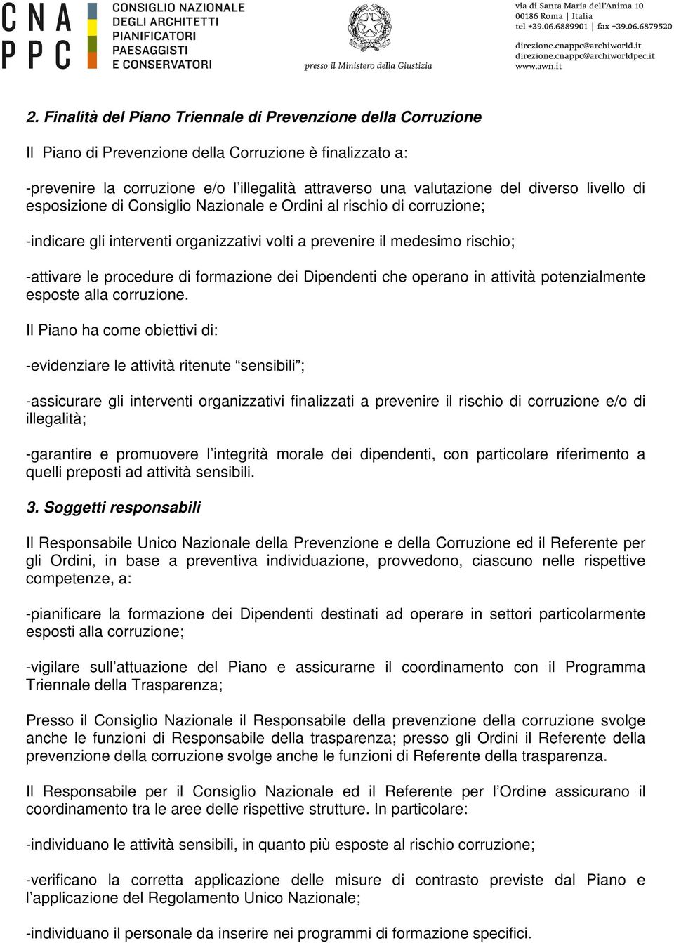 formazione dei Dipendenti che operano in attività potenzialmente esposte alla corruzione.