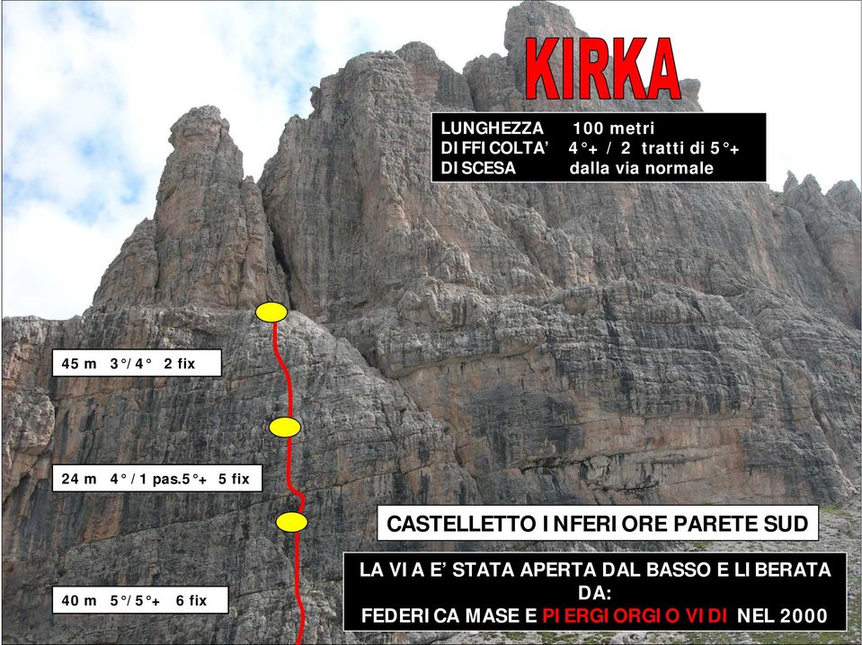 5 + 5 fix CASTELLETTO INFERIORE PARETE SUD 40 m 5 /5 + 6 fix LA