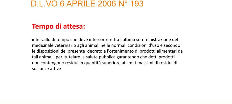 disposizioni del presente decreto e l'ottenimento di prodotti alimentari da tali animali per tutelare la