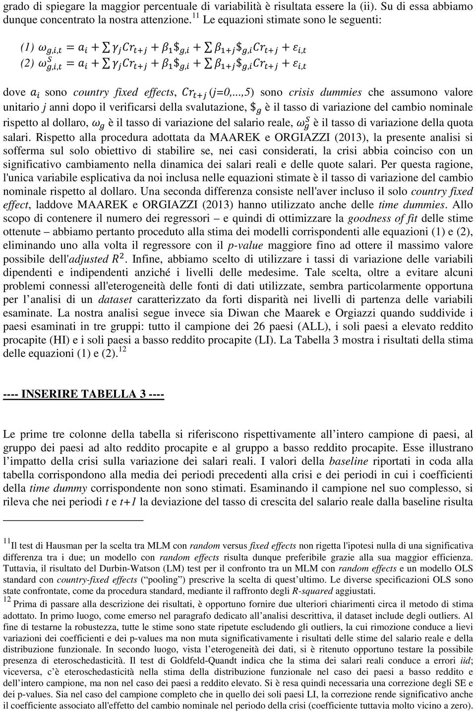 ..,5) sono crisis dummies che assumono valore unitario j anni dopo il verificarsi della svalutazione, $ è il tasso di variazione del cambio nominale rispetto al dollaro, è il tasso di variazione del