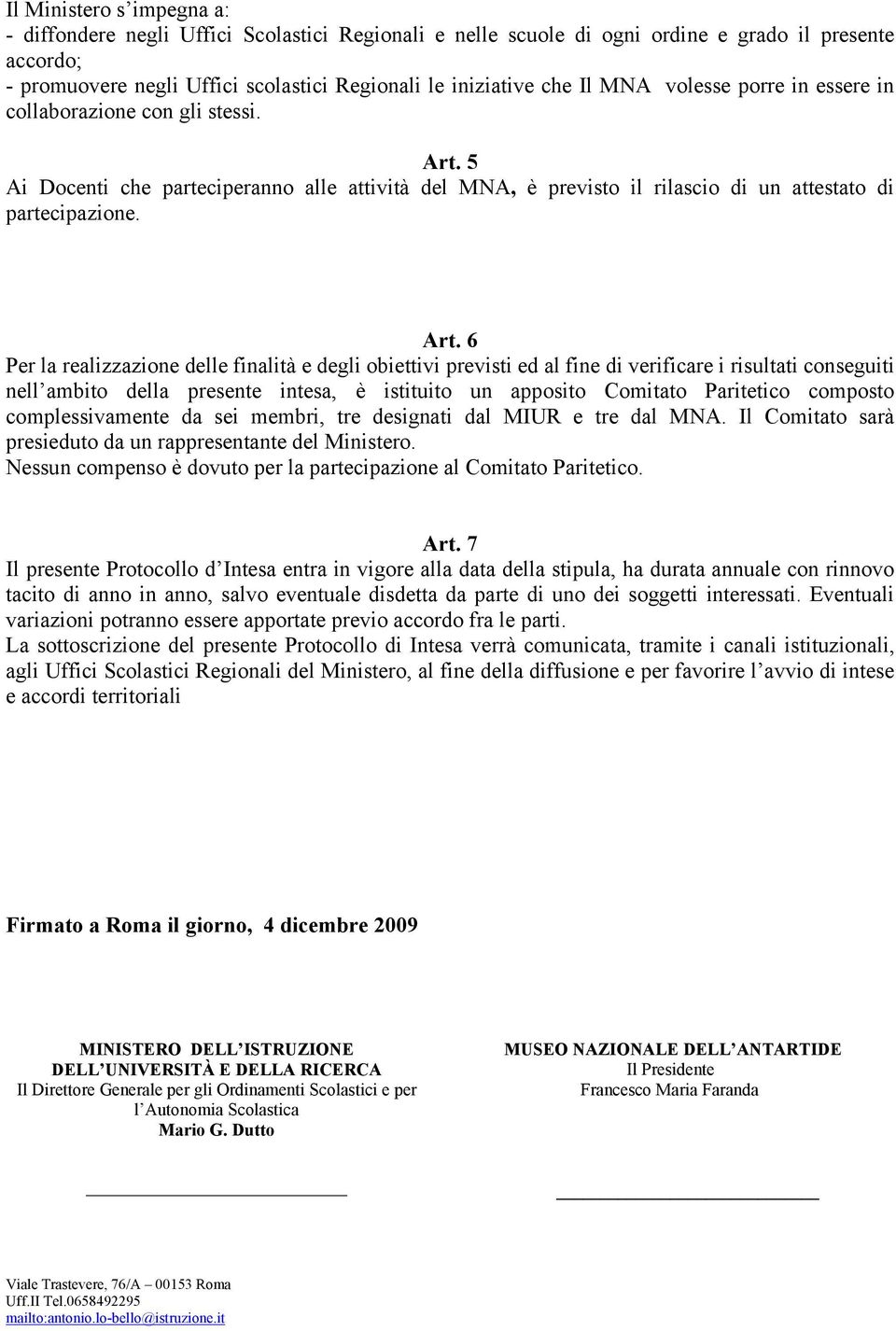 5 Ai Docenti che parteciperanno alle attività del MNA, è previsto il rilascio di un attestato di partecipazione. Art.