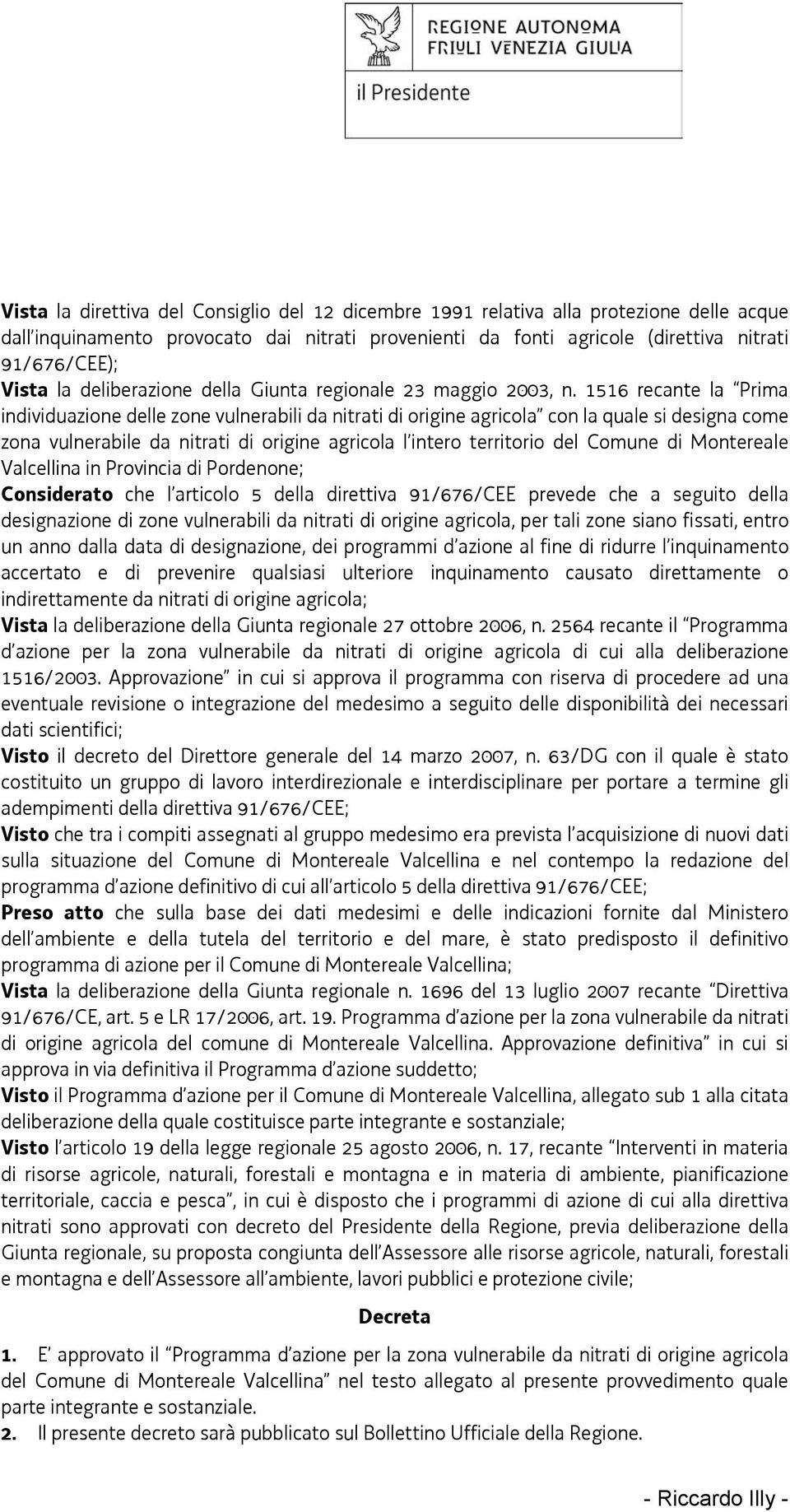 1516 recante la Prima individuazione delle zone vulnerabili da nitrati di origine agricola con la quale si designa come zona vulnerabile da nitrati di origine agricola l intero territorio del Comune