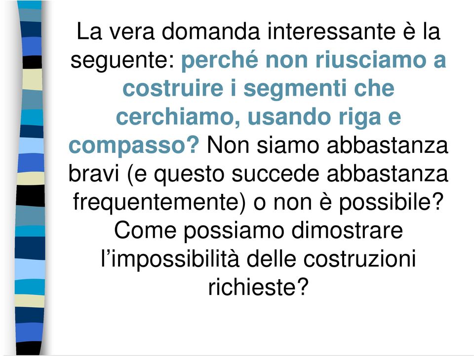 Non siamo abbastanza bravi (e questo succede abbastanza frequentemente)