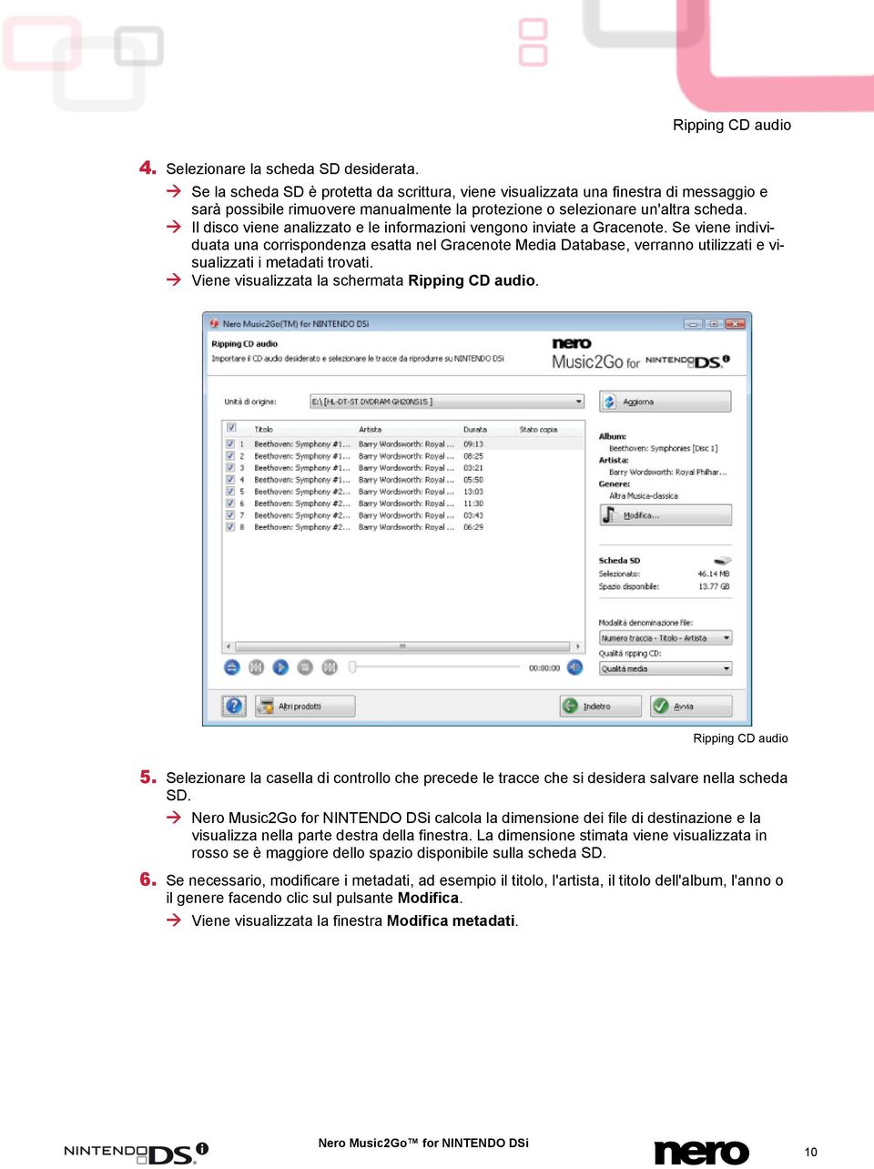 Il disco viene analizzato e le informazioni vengono inviate a Gracenote.