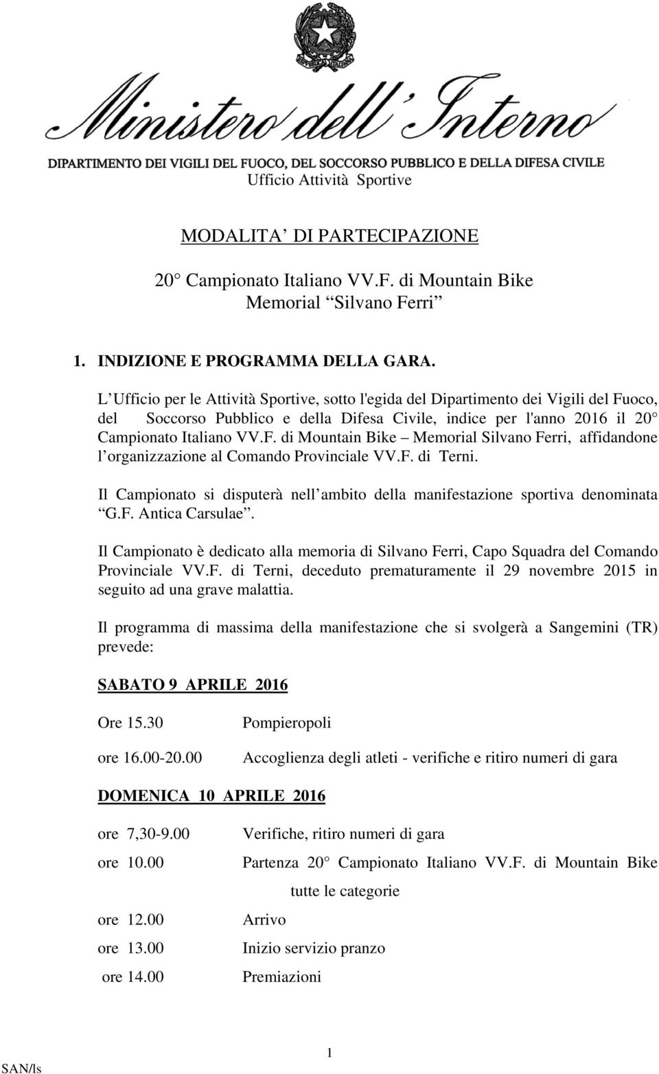 F. di Terni. Il Campionato si disputerà nell ambito della manifestazione sportiva denominata G.F. Antica Carsulae.