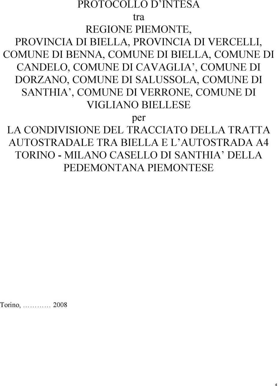 SANTHIA, COMUNE DI VERRONE, COMUNE DI VIGLIANO BIELLESE per LA CONDIVISIONE DEL TRACCIATO DELLA TRATTA