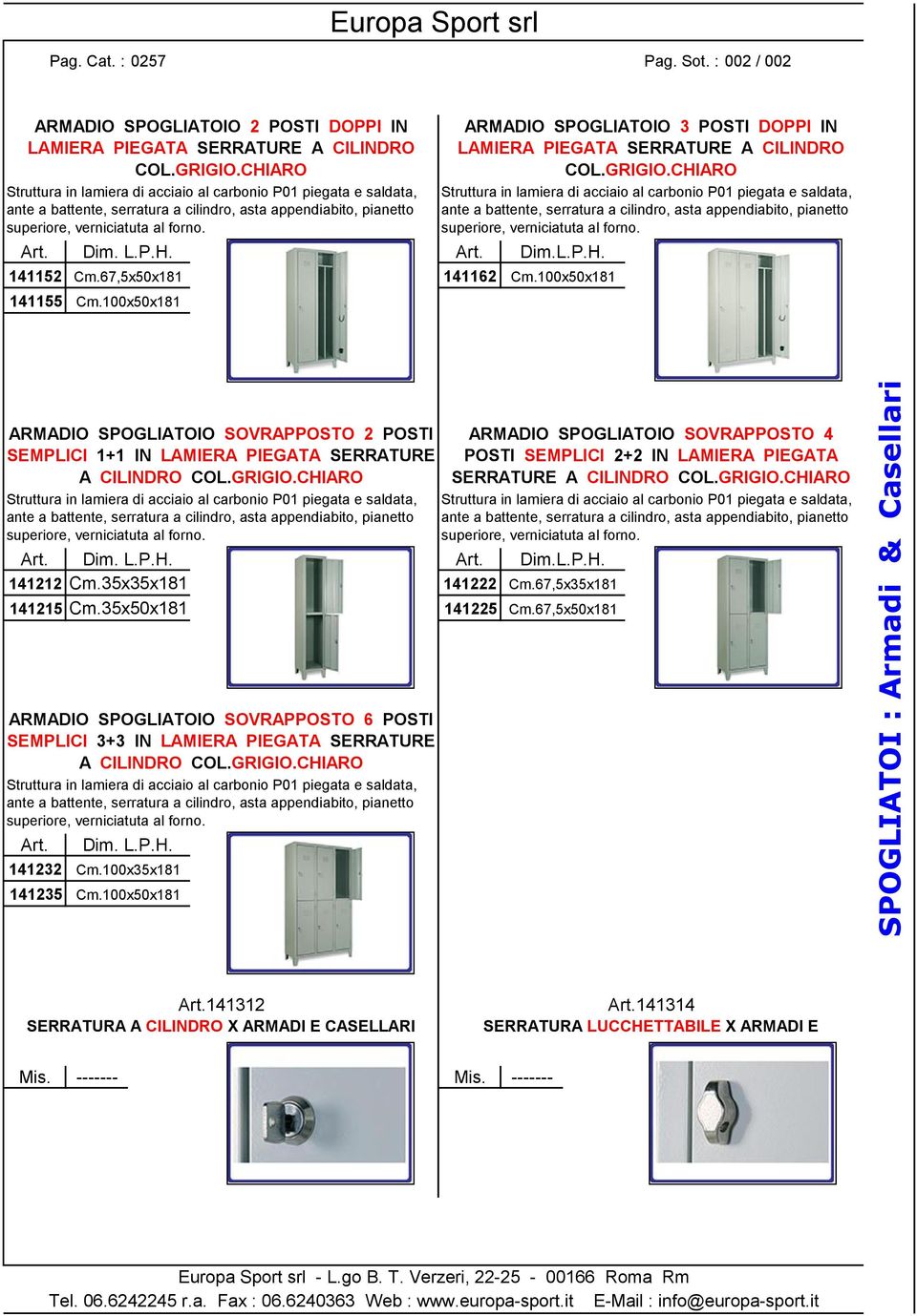 35x50x181 141225 ARMADIO SPOGLIATOIO SOVRAPPOSTO 4 POSTI SEMPLICI 2+2 IN LAMIERA PIEGATA SERRATURE A CILINDRO Dim.L.P.H. Cm.67,5x35x181 Cm.