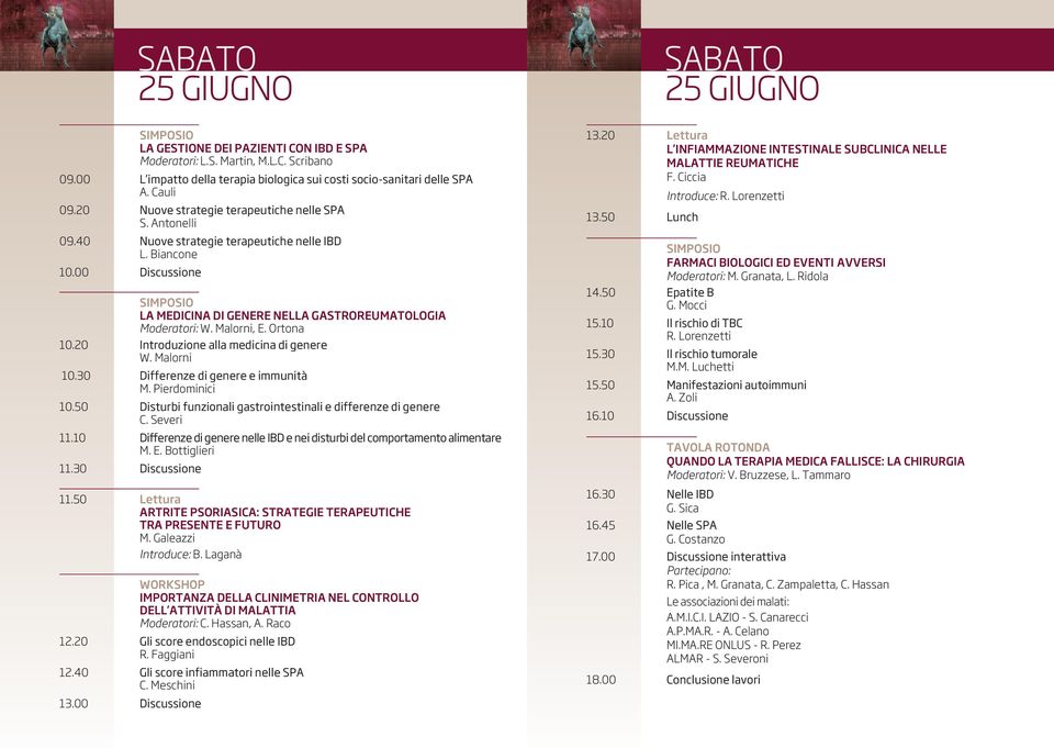 Malorni, e. ortona 10.20 Introduzione alla medicina di genere W. Malorni 10.30 Differenze di genere e immunità M. Pierdominici 10.50 Disturbi funzionali gastrointestinali e differenze di genere C.