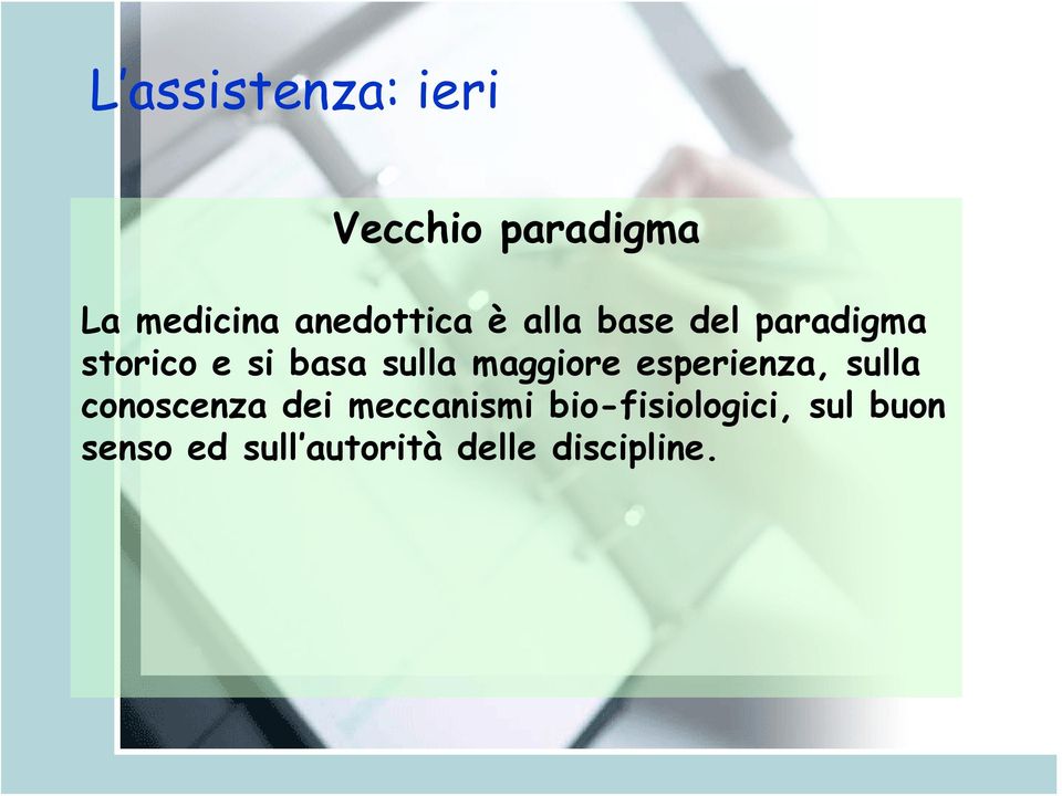 sulla maggiore esperienza, sulla conoscenza dei