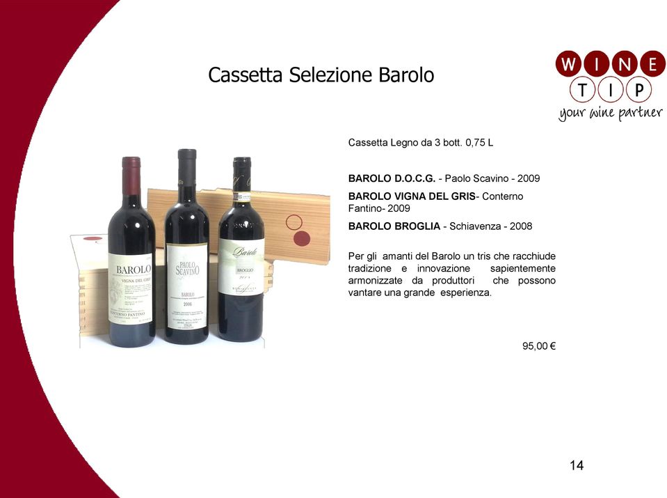 BROGLIA - Schiavenza - 2008 Per gli amanti del Barolo un tris che racchiude