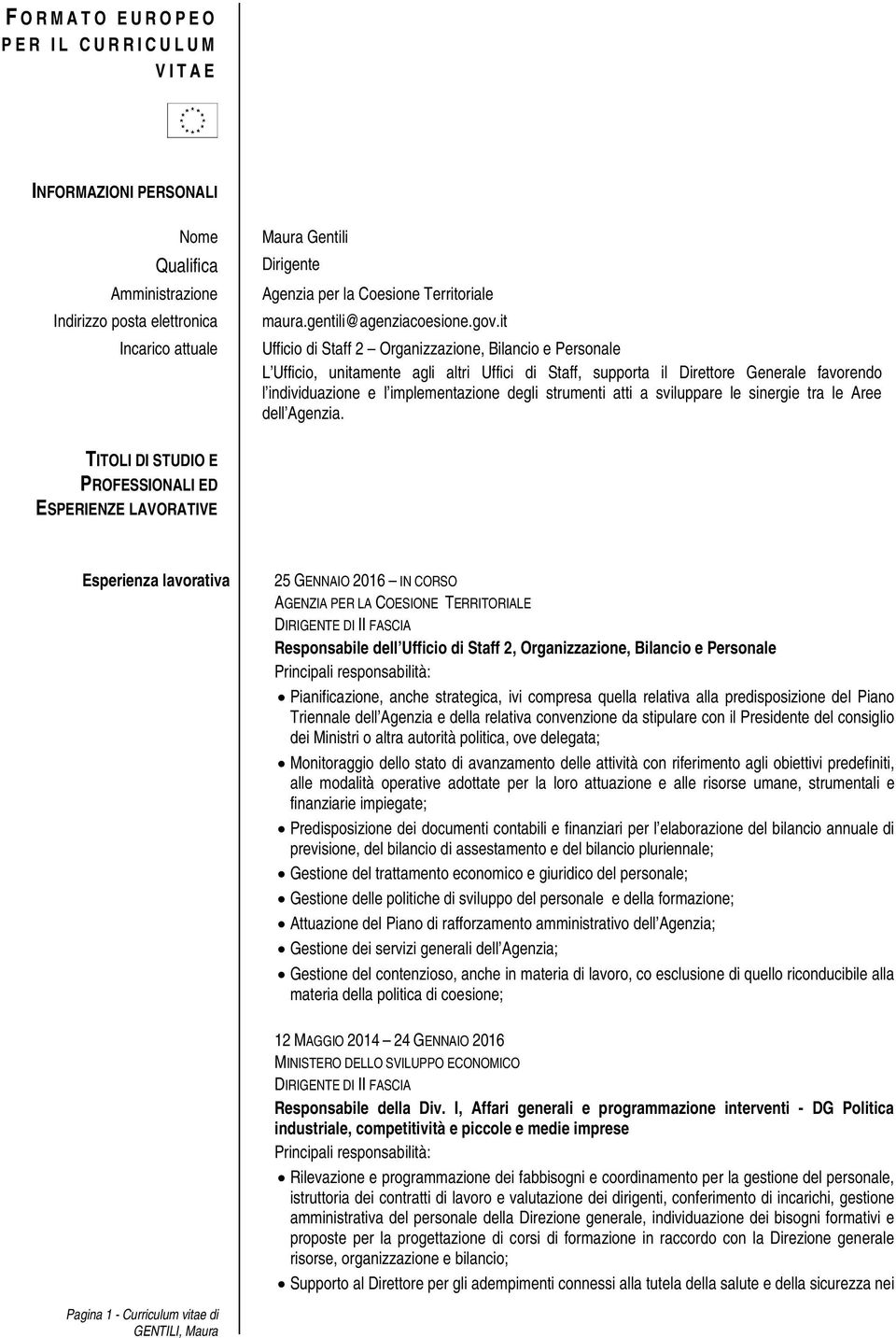 it Ufficio di Staff 2 Organizzazione, Bilancio e Personale L Ufficio, unitamente agli altri Uffici di Staff, supporta il Direttore Generale favorendo l individuazione e l implementazione degli