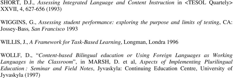 , A Framework for Task-Based Learning, Longman, Londra 1996 WOLLF, D.