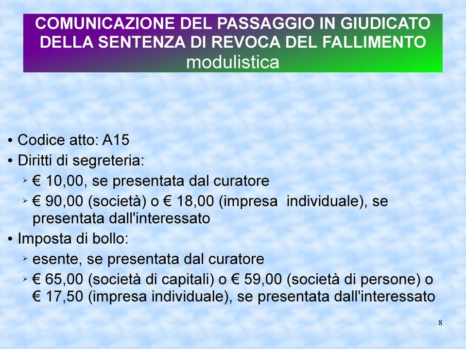 individuale), se presentata dall'interessato Imposta di bollo: esente, se presentata dal curatore 65,00