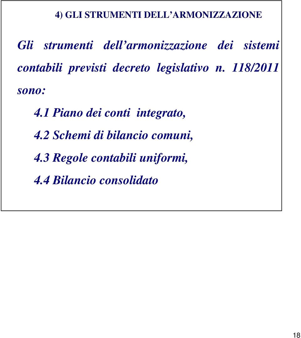 legislativo n. 118/2011 sono: 4.1 Piano dei conti integrato, 4.