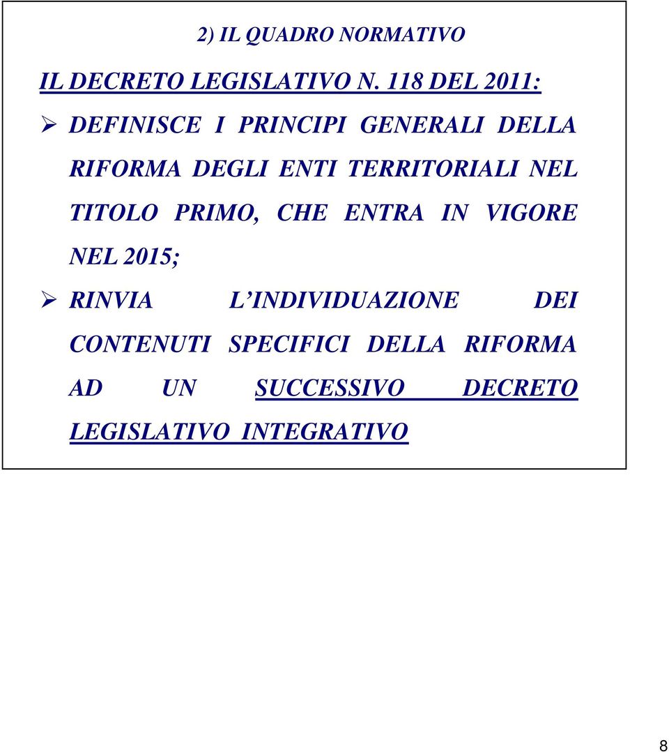 TERRITORIALI NEL TITOLO PRIMO, CHE ENTRA IN VIGORE NEL 2015; RINVIA L