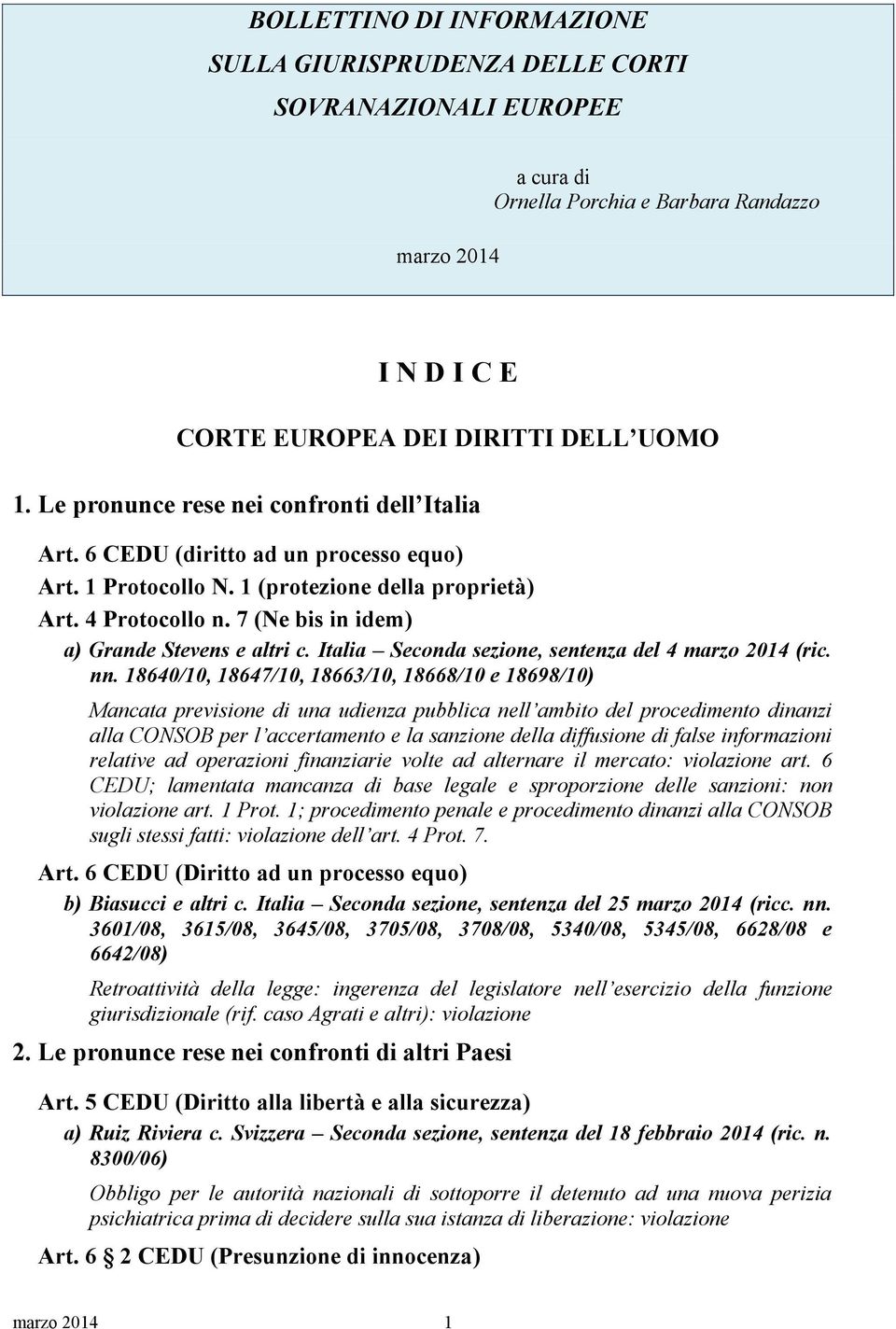 7 (Ne bis in idem) a) Grande Stevens e altri c. Italia Seconda sezione, sentenza del 4 marzo 2014 (ric. nn.